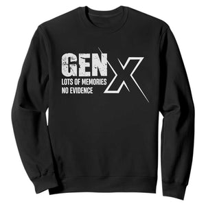Funny Gen X Lots Of Memories No Evidence Sweatshirt TS11 Black Print Your Wear
