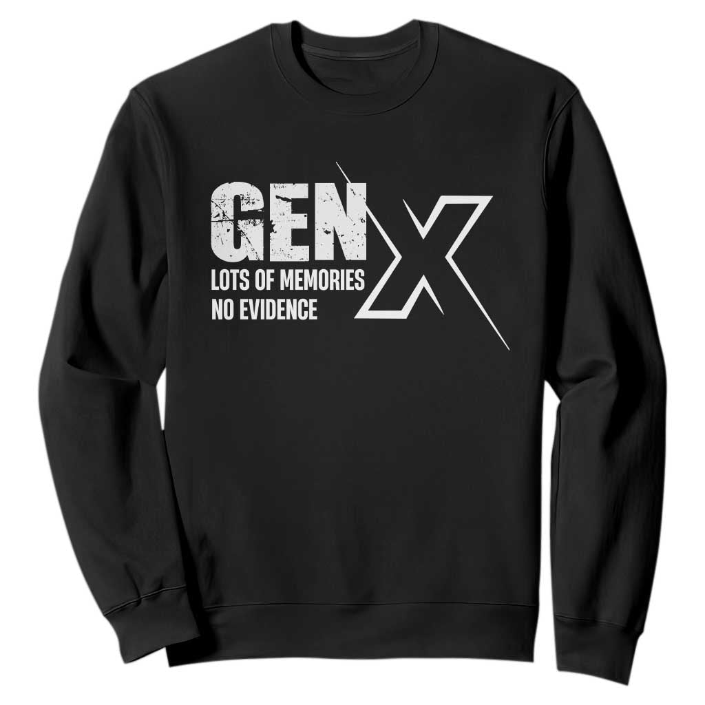 Funny Gen X Lots Of Memories No Evidence Sweatshirt TS11 Black Print Your Wear