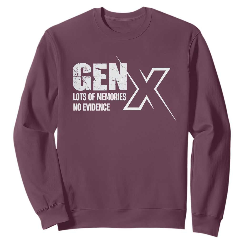 Funny Gen X Lots Of Memories No Evidence Sweatshirt TS11 Maroon Print Your Wear