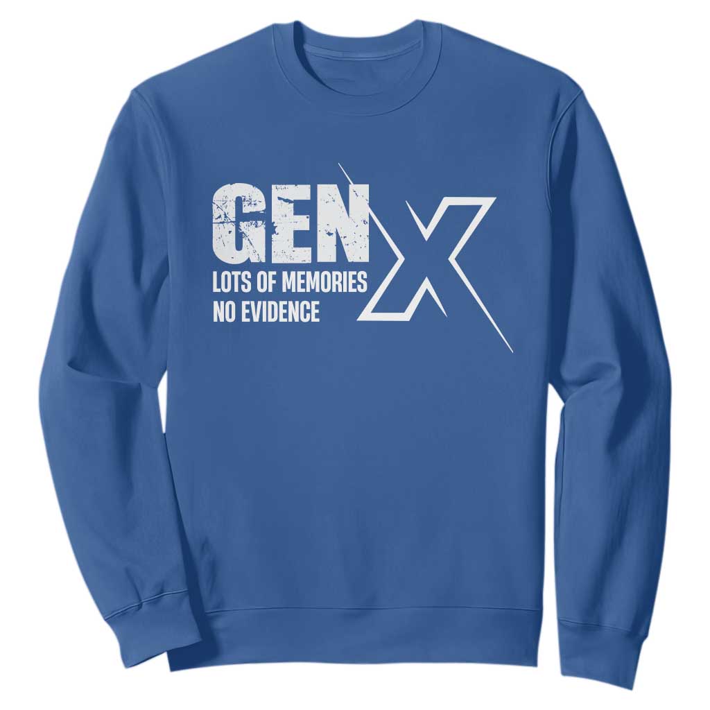 Funny Gen X Lots Of Memories No Evidence Sweatshirt TS11 Royal Blue Print Your Wear