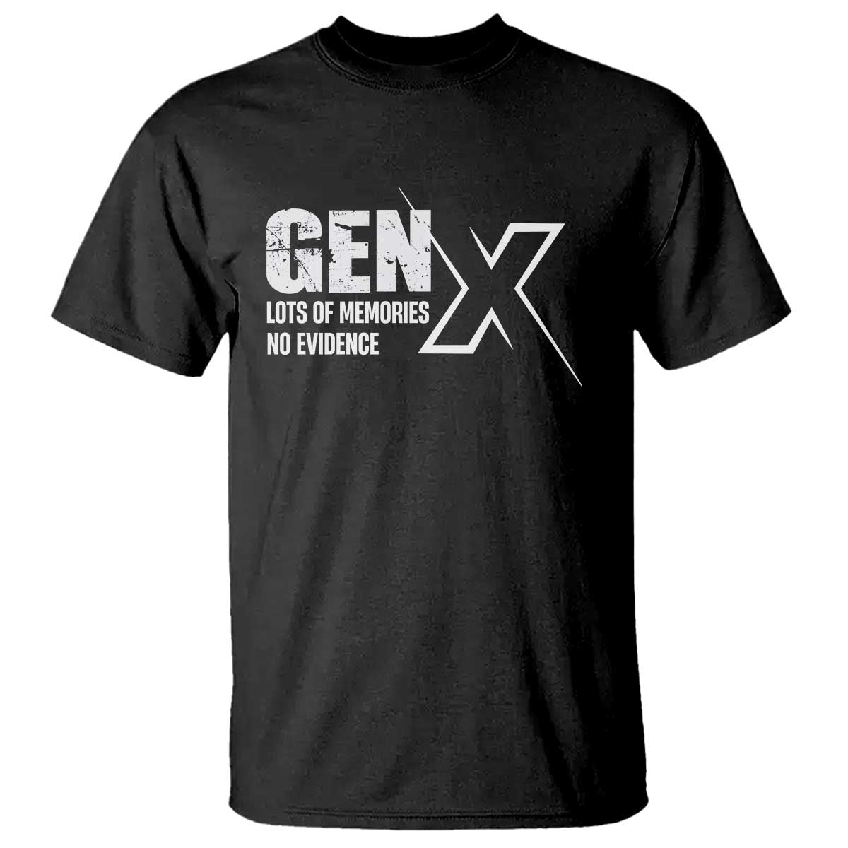 Funny Gen X Lots Of Memories No Evidence T Shirt TS11 Black Print Your Wear