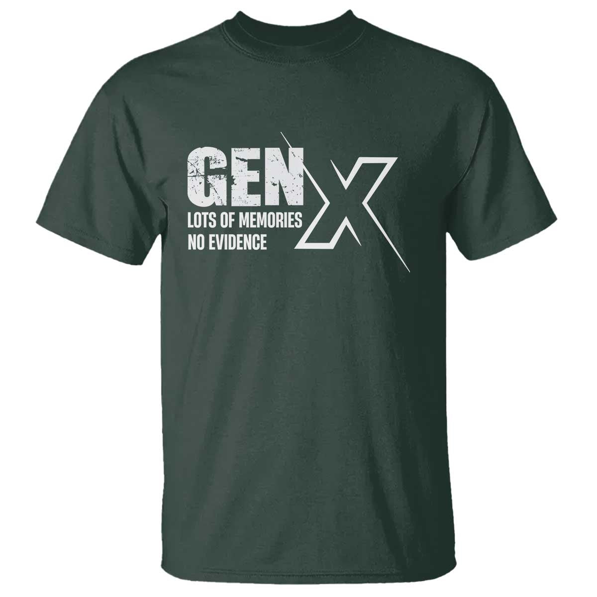 Funny Gen X Lots Of Memories No Evidence T Shirt TS11 Dark Forest Green Print Your Wear