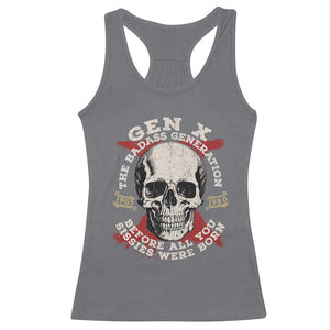 Funny Gen X Racerback Tank Top The Badass Generation Before All You Sissies Were Vintage Skull TS11 Charcoal Print Your Wear