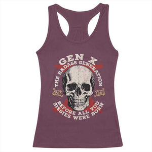 Funny Gen X Racerback Tank Top The Badass Generation Before All You Sissies Were Vintage Skull TS11 Maroon Print Your Wear