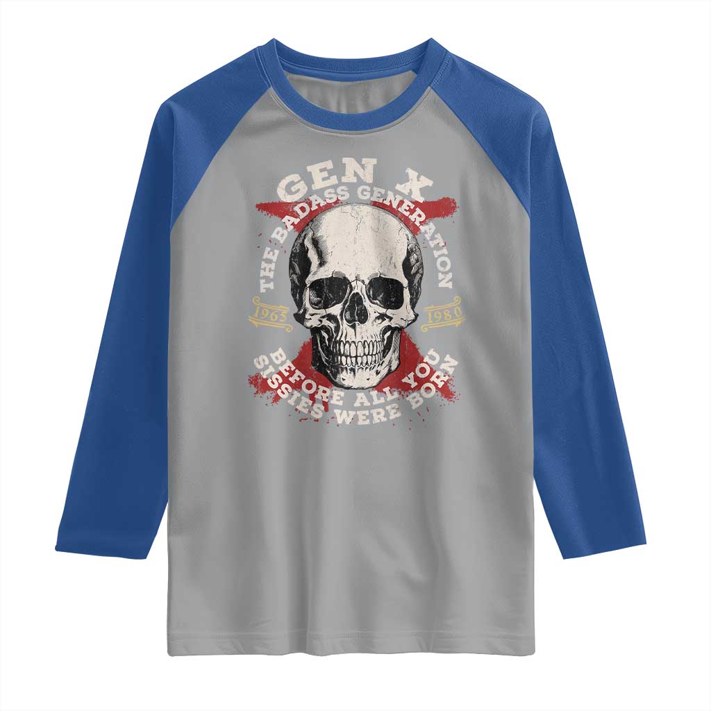 Funny Gen X Raglan Shirt The Badass Generation Before All You Sissies Were Vintage Skull TS11 Sport Gray Royal Print Your Wear