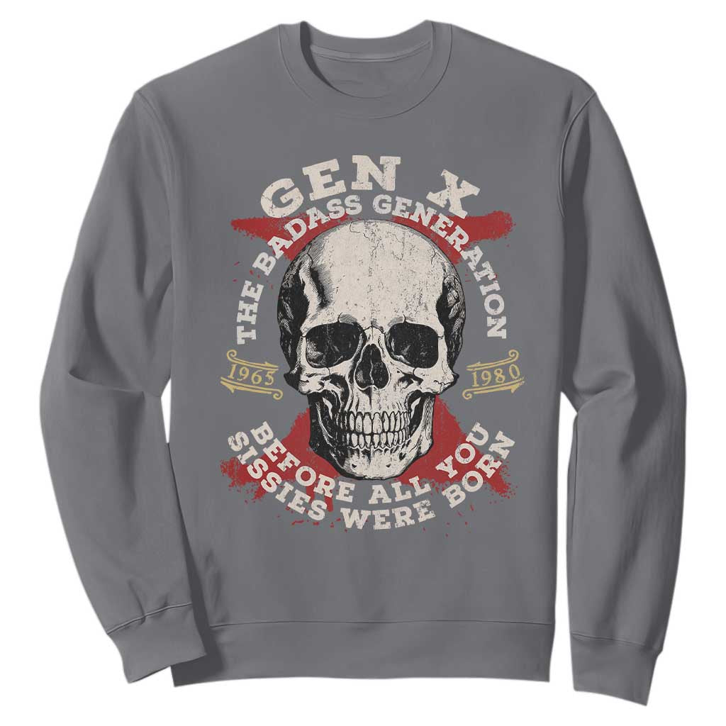 Funny Gen X Sweatshirt The Badass Generation Before All You Sissies Were Vintage Skull TS11 Charcoal Print Your Wear