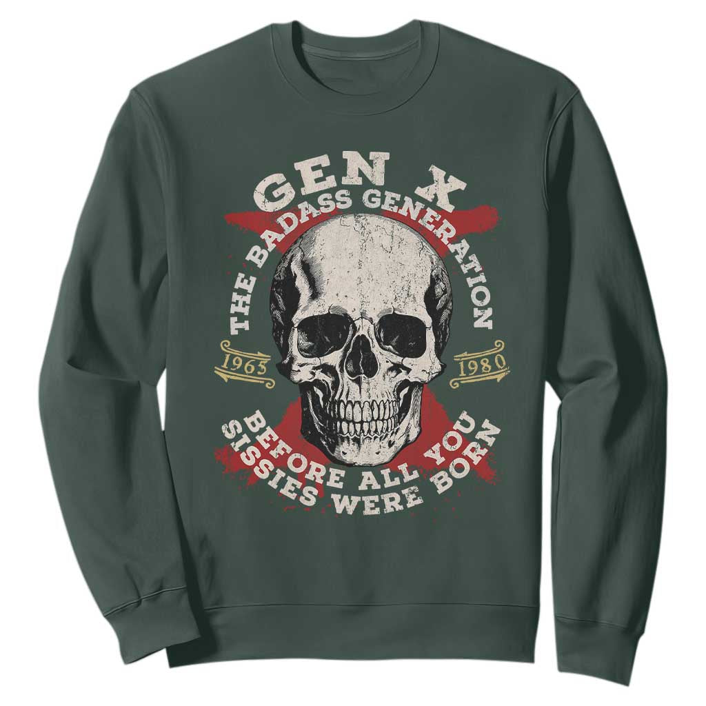 Funny Gen X Sweatshirt The Badass Generation Before All You Sissies Were Vintage Skull TS11 Dark Forest Green Print Your Wear