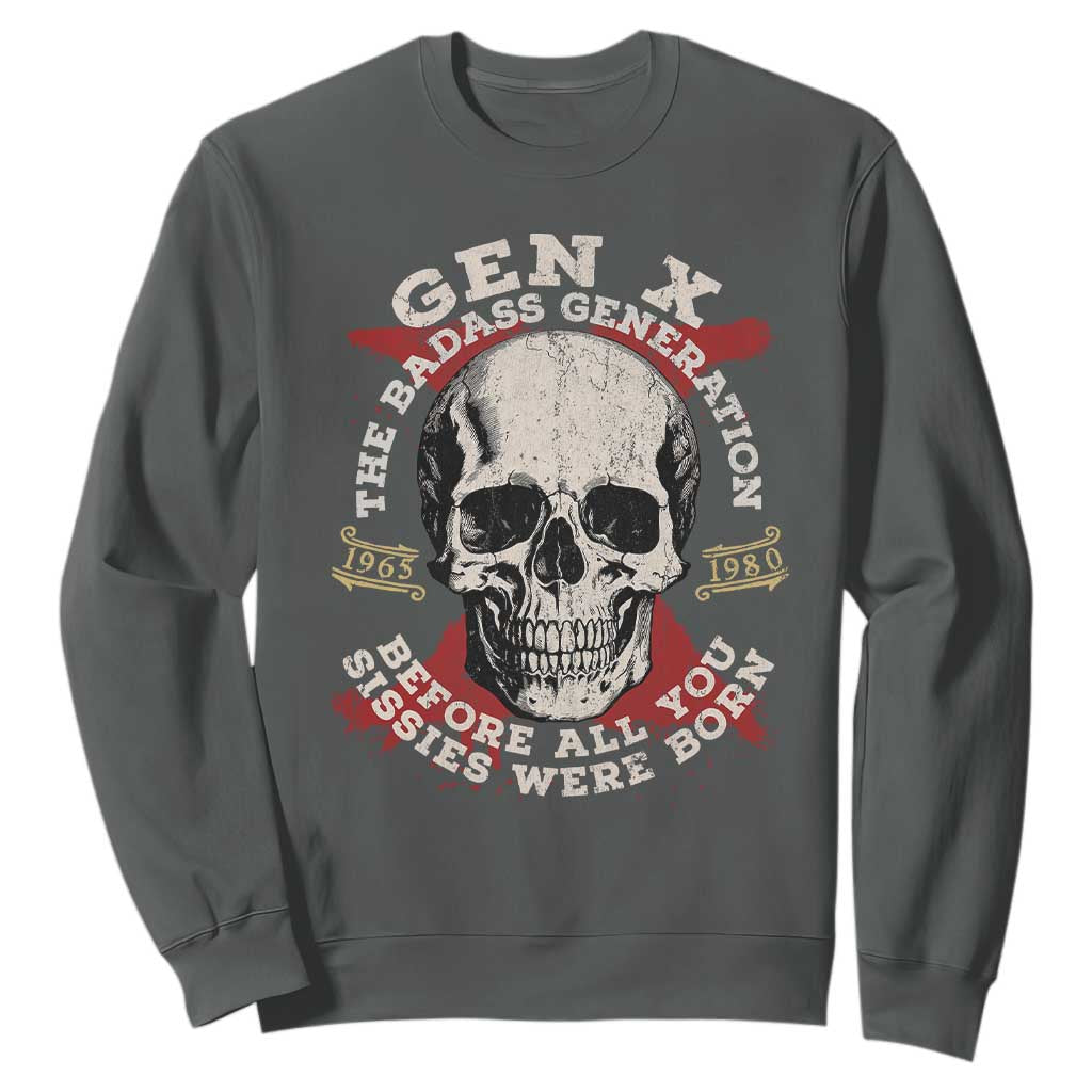 Funny Gen X Sweatshirt The Badass Generation Before All You Sissies Were Vintage Skull TS11 Dark Heather Print Your Wear