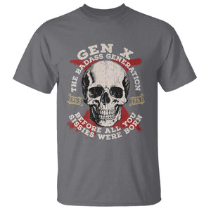Funny Gen X T Shirt The Badass Generation Before All You Sissies Were Vintage Skull TS11 Charcoal Print Your Wear