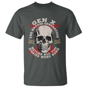 Funny Gen X T Shirt The Badass Generation Before All You Sissies Were Vintage Skull TS11 Dark Heather Print Your Wear