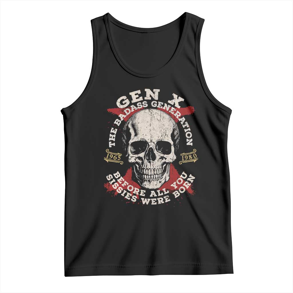 Funny Gen X Tank Top The Badass Generation Before All You Sissies Were Vintage Skull TS11 Black Print Your Wear