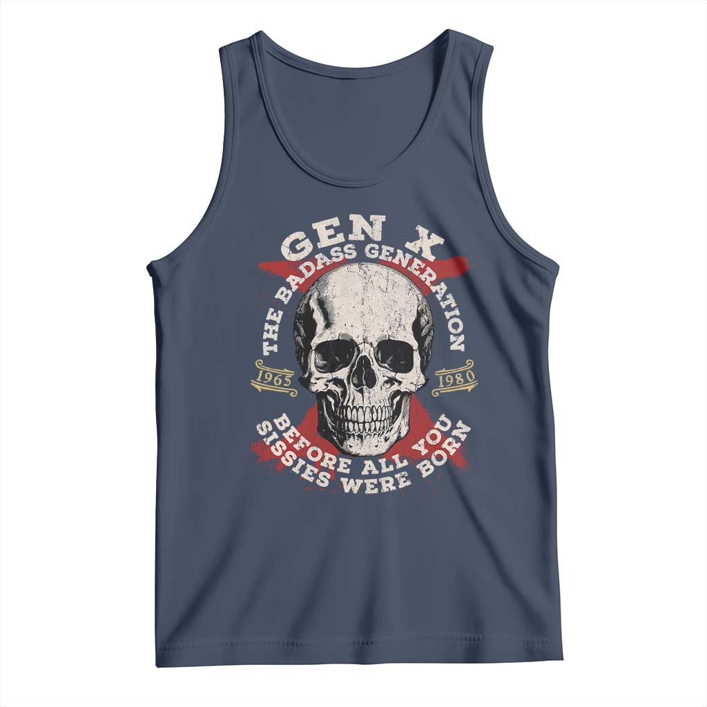Funny Gen X Tank Top The Badass Generation Before All You Sissies Were Vintage Skull TS11 Navy Print Your Wear