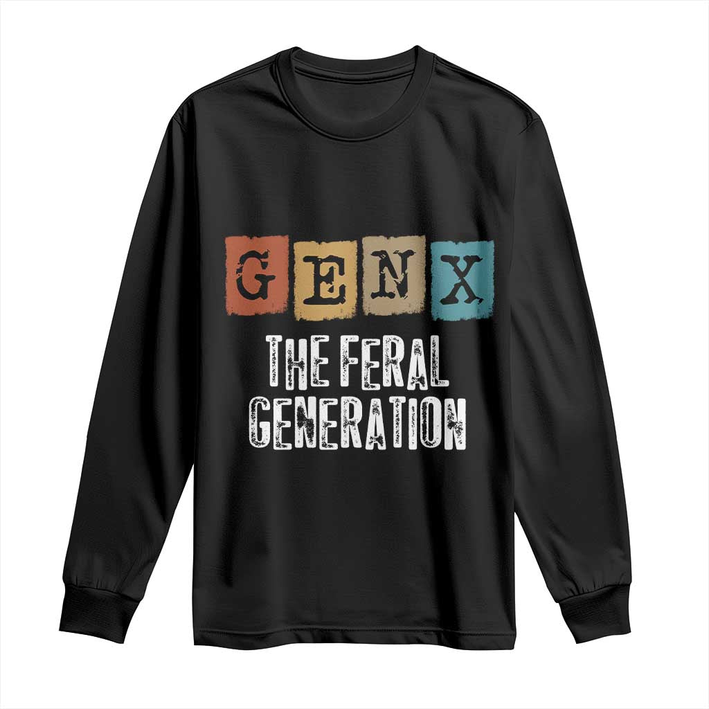 Funny Gen X The Feral Generation Long Sleeve Shirt TS11 Black Print Your Wear