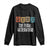 Funny Gen X The Feral Generation Long Sleeve Shirt TS11 Black Print Your Wear