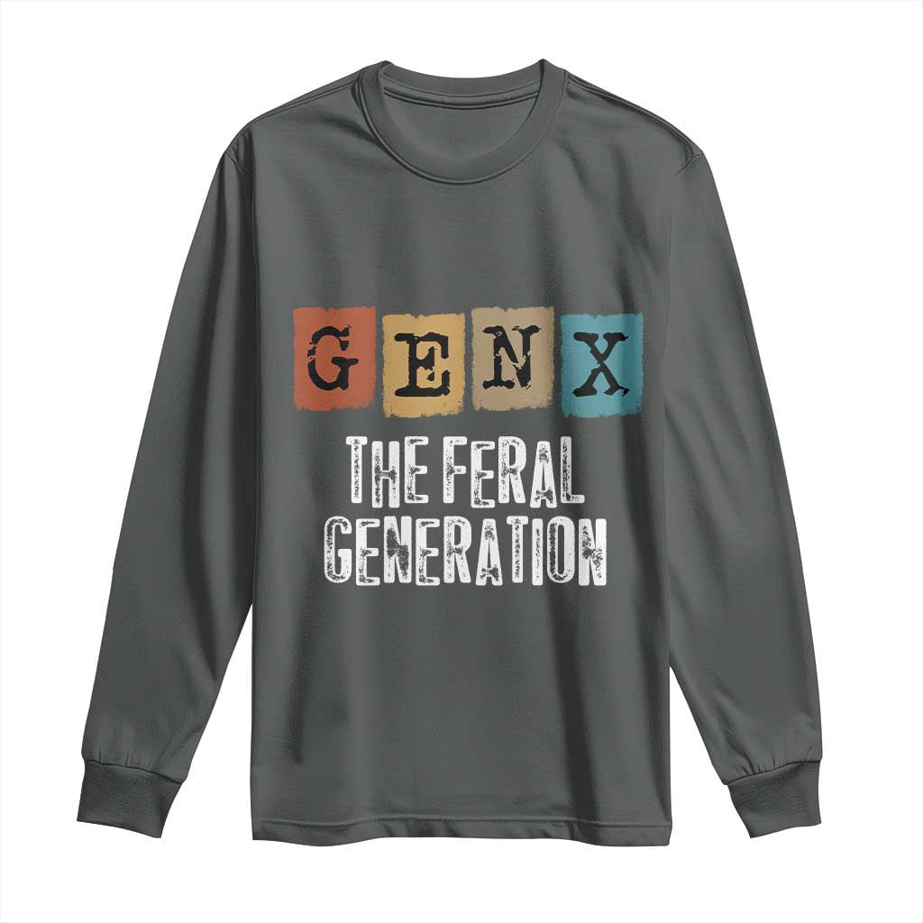 Funny Gen X The Feral Generation Long Sleeve Shirt TS11 Dark Heather Print Your Wear
