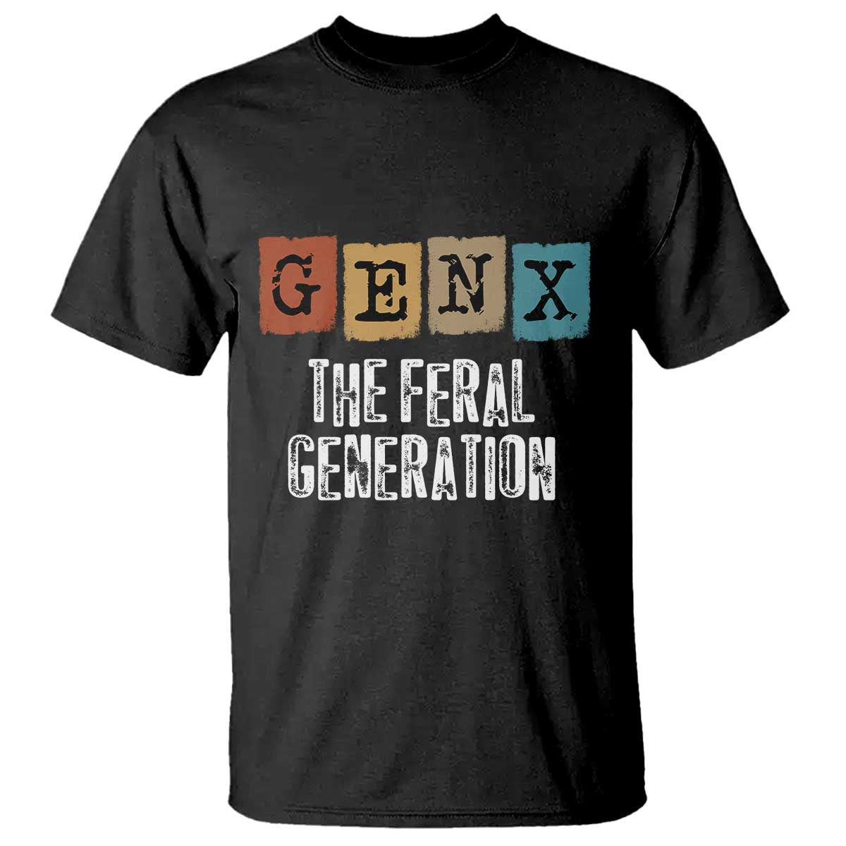 Funny Gen X The Feral Generation T Shirt TS11 Black Print Your Wear