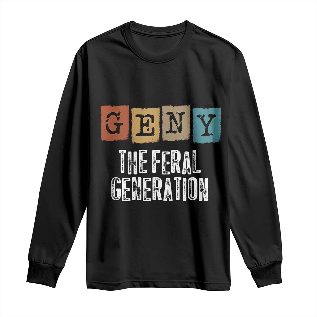 Funny Gen Y The Feral Generation Long Sleeve Shirt TS11 Black Print Your Wear