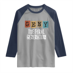 Funny Gen Y The Feral Generation Raglan Shirt TS11 Sport Gray Navy Print Your Wear