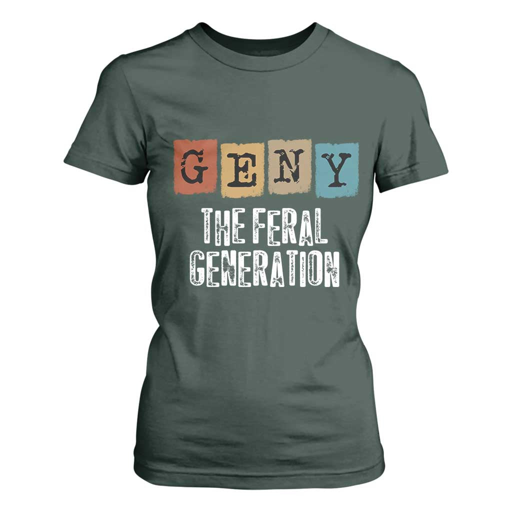 Funny Gen Y The Feral Generation T Shirt For Women TS11 Dark Forest Green Print Your Wear
