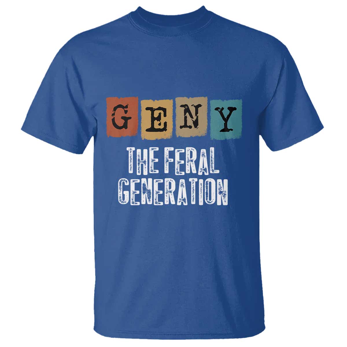 Funny Gen Y The Feral Generation T Shirt TS11 Royal Blue Print Your Wear