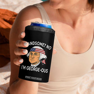 Funny George Washington 4 in 1 Can Cooler Tumbler Handsome No Georgeous Patriotic 4th Of July Humor TS02 Print Your Wear