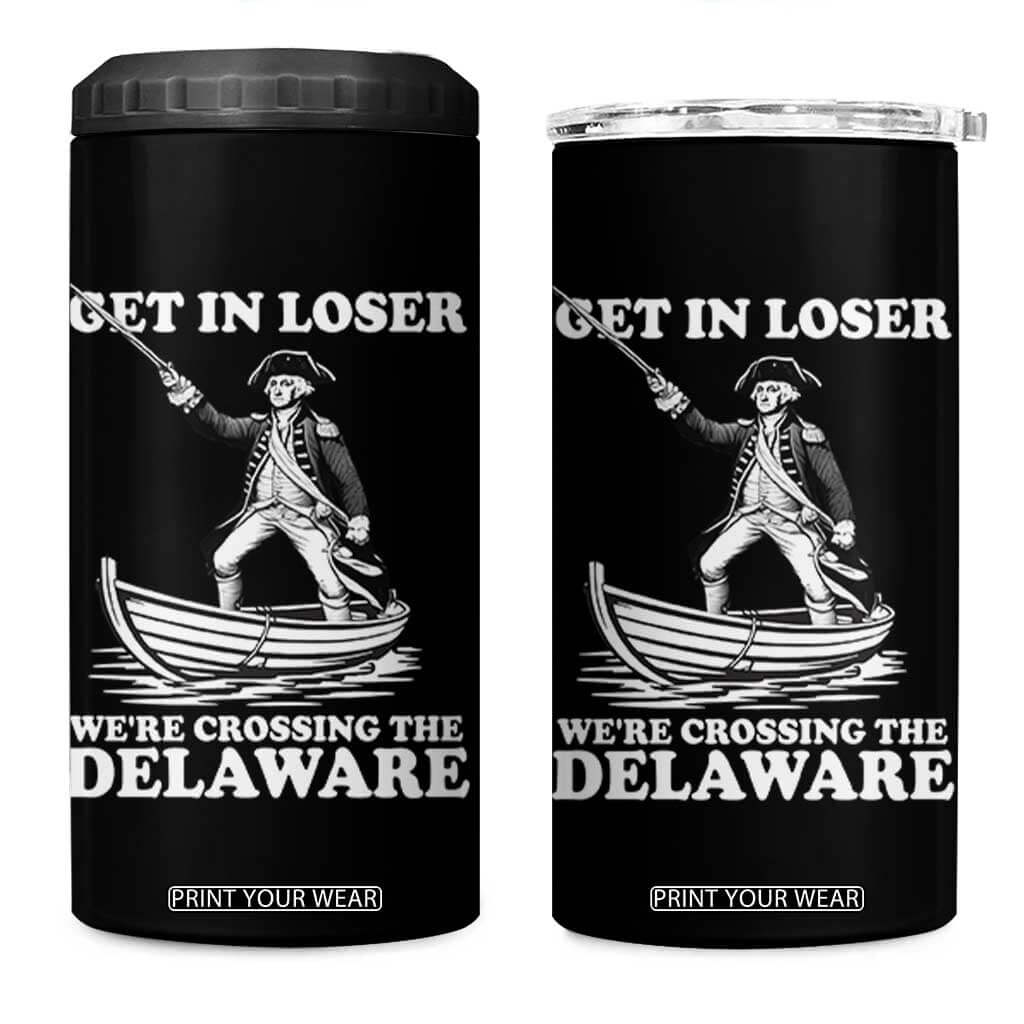 Funny George Washington 4th Of July 4 in 1 Can Cooler Tumbler Funny Patriotic Get In Loser TS10 One Size: 16 oz Black Print Your Wear