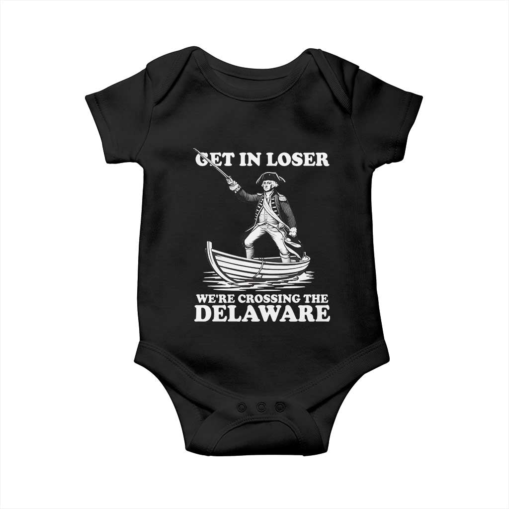 Funny George Washington 4th Of July Baby Onesie Funny Patriotic Get In Loser TS10 Black Print Your Wear