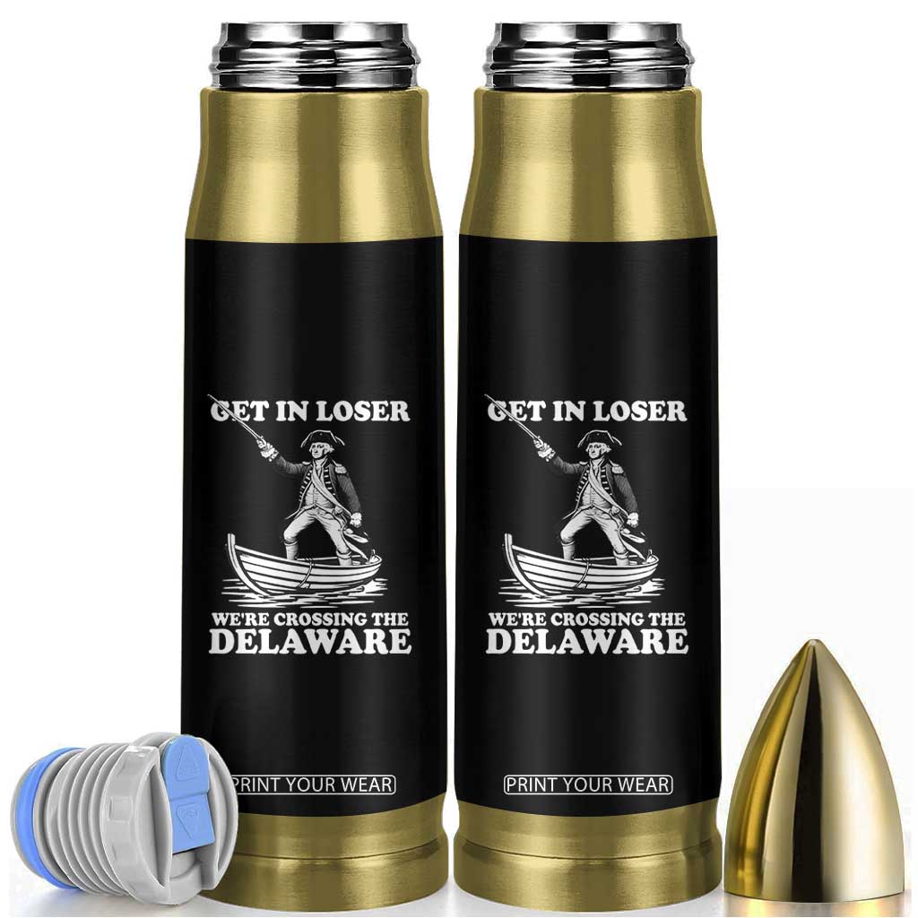 Funny George Washington 4th Of July Bullet Tumbler Funny Patriotic Get In Loser TS10 Black Print Your Wear
