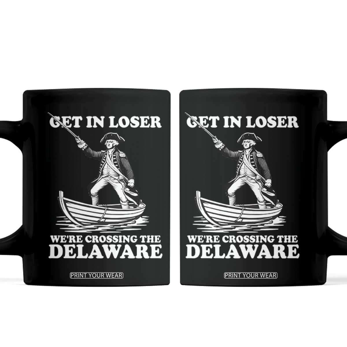 Funny George Washington 4th Of July Coffee Mug Funny Patriotic Get In Loser TS10 Black Print Your Wear