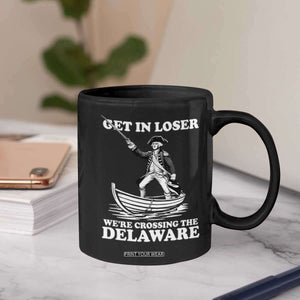 Funny George Washington 4th Of July Coffee Mug Funny Patriotic Get In Loser TS10 Print Your Wear