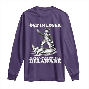 Funny George Washington 4th Of July Long Sleeve Shirt Funny Patriotic Get In Loser TS10 Purple Print Your Wear