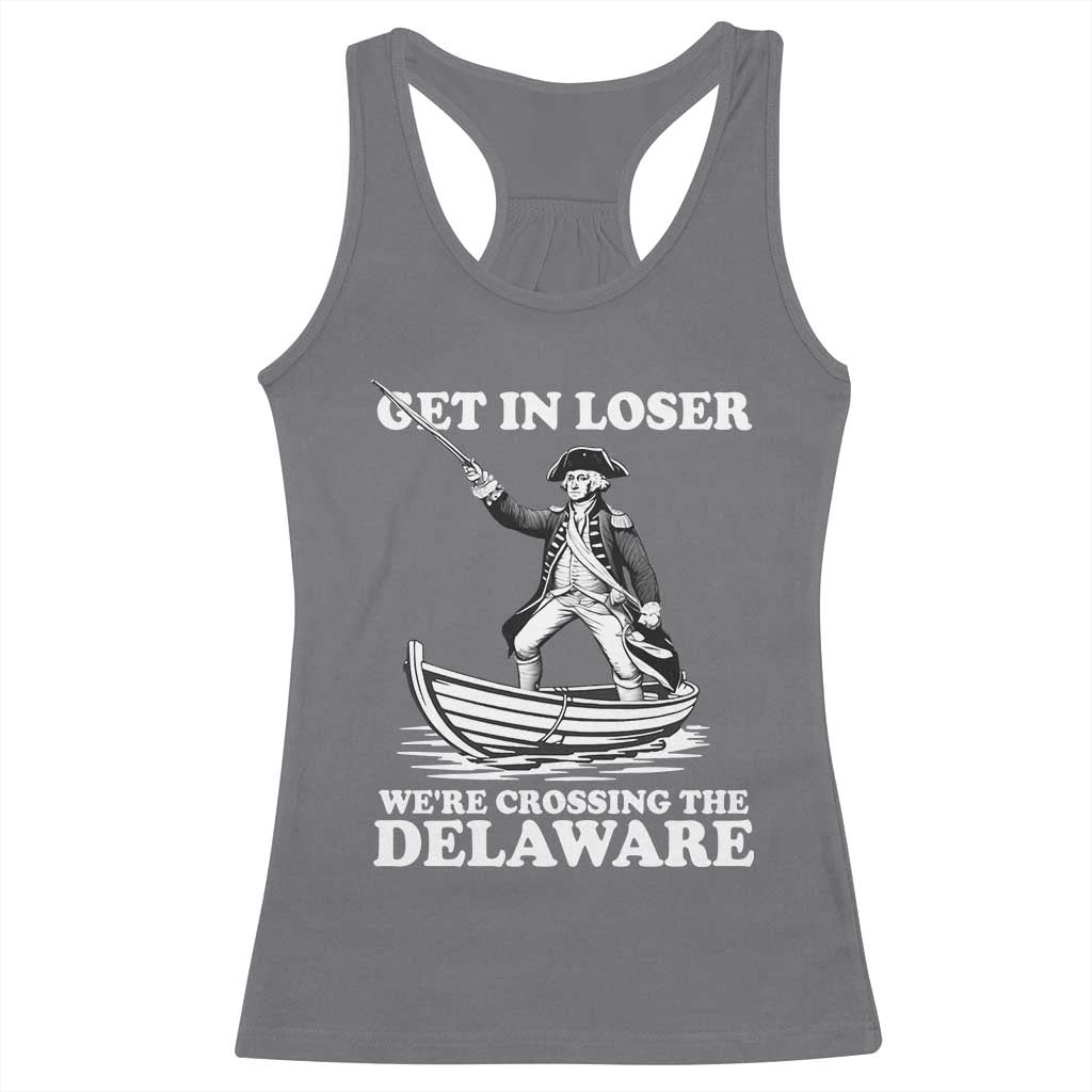 Funny George Washington 4th Of July Racerback Tank Top Funny Patriotic Get In Loser TS10 Charcoal Print Your Wear