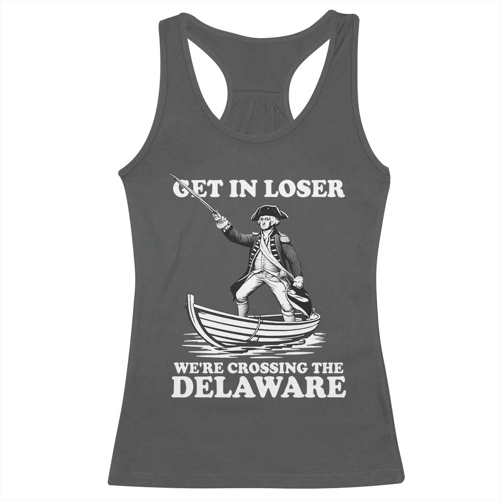 Funny George Washington 4th Of July Racerback Tank Top Funny Patriotic Get In Loser TS10 Dark Heather Print Your Wear