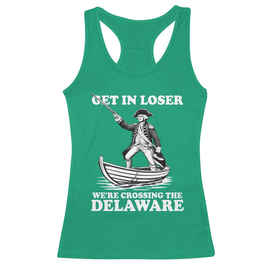 Funny George Washington 4th Of July Racerback Tank Top Funny Patriotic Get In Loser TS10 Irish Green Print Your Wear