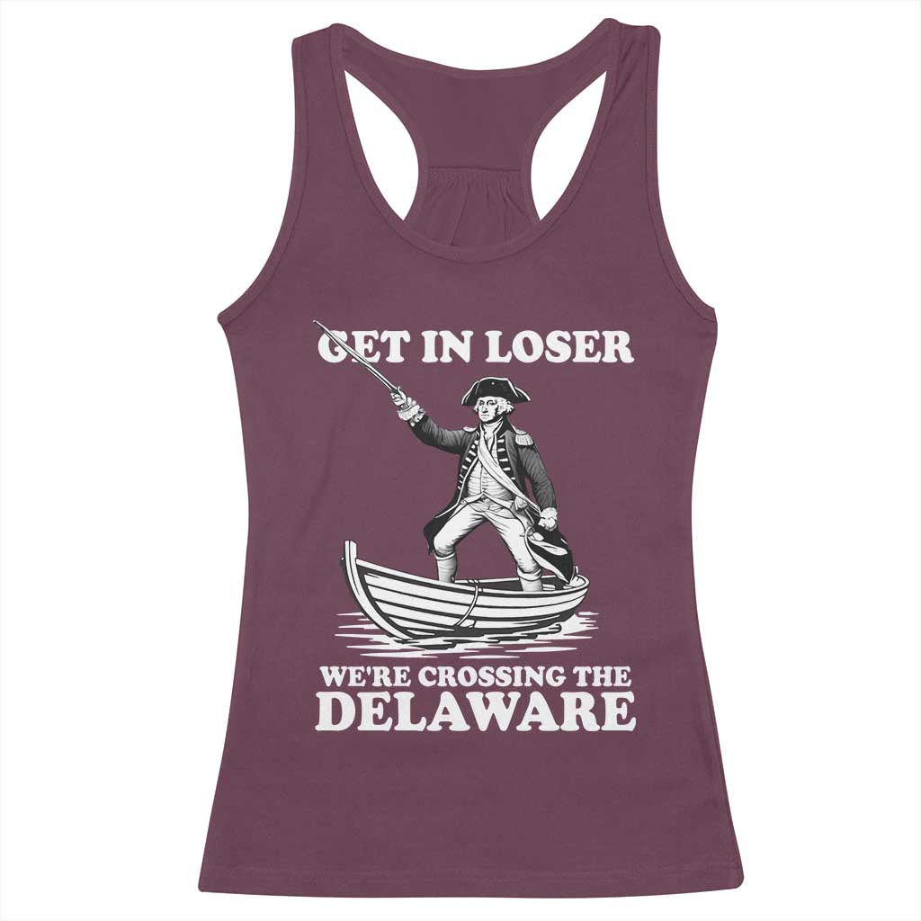Funny George Washington 4th Of July Racerback Tank Top Funny Patriotic Get In Loser TS10 Maroon Print Your Wear