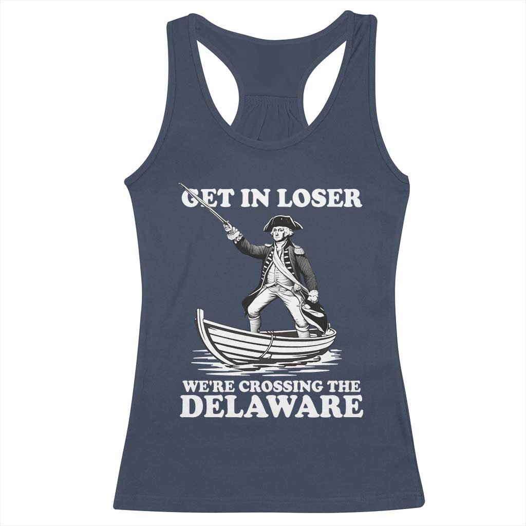 Funny George Washington 4th Of July Racerback Tank Top Funny Patriotic Get In Loser TS10 Navy Print Your Wear