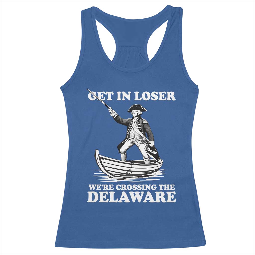 Funny George Washington 4th Of July Racerback Tank Top Funny Patriotic Get In Loser TS10 Royal Blue Print Your Wear