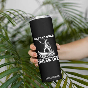 Funny George Washington 4th Of July Skinny Tumbler Funny Patriotic Get In Loser TS10 Print Your Wear