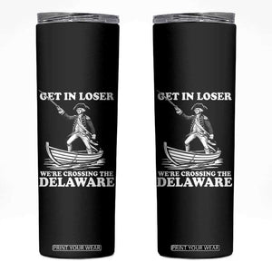 Funny George Washington 4th Of July Skinny Tumbler Funny Patriotic Get In Loser TS10 Black Print Your Wear