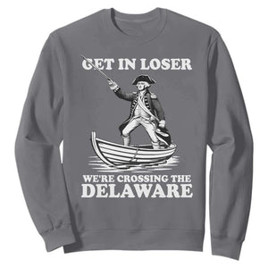 Funny George Washington 4th Of July Sweatshirt Funny Patriotic Get In Loser TS10 Charcoal Print Your Wear
