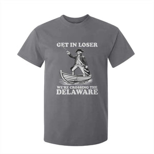 Funny George Washington 4th Of July T Shirt For Kid Funny Patriotic Get In Loser TS10 Charcoal Print Your Wear
