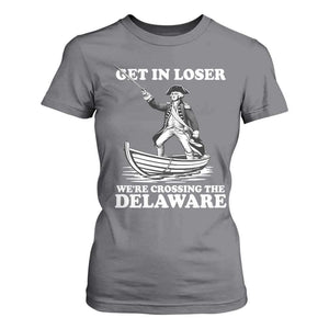 Funny George Washington 4th Of July T Shirt For Women Funny Patriotic Get In Loser TS10 Charcoal Print Your Wear