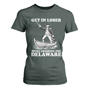 Funny George Washington 4th Of July T Shirt For Women Funny Patriotic Get In Loser TS10 Dark Forest Green Print Your Wear
