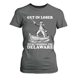 Funny George Washington 4th Of July T Shirt For Women Funny Patriotic Get In Loser TS10 Dark Heather Print Your Wear