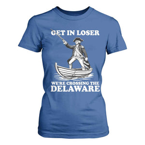 Funny George Washington 4th Of July T Shirt For Women Funny Patriotic Get In Loser TS10 Royal Blue Print Your Wear