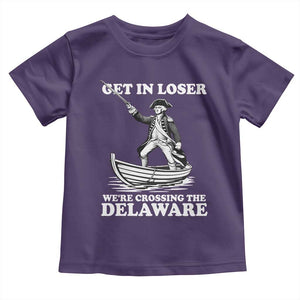 Funny George Washington 4th Of July Toddler T Shirt Funny Patriotic Get In Loser TS10 Purple Print Your Wear