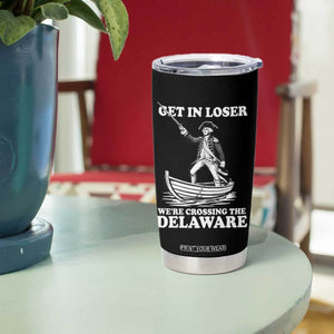 Funny George Washington 4th Of July Tumbler Cup Funny Patriotic Get In Loser TS10 Print Your Wear