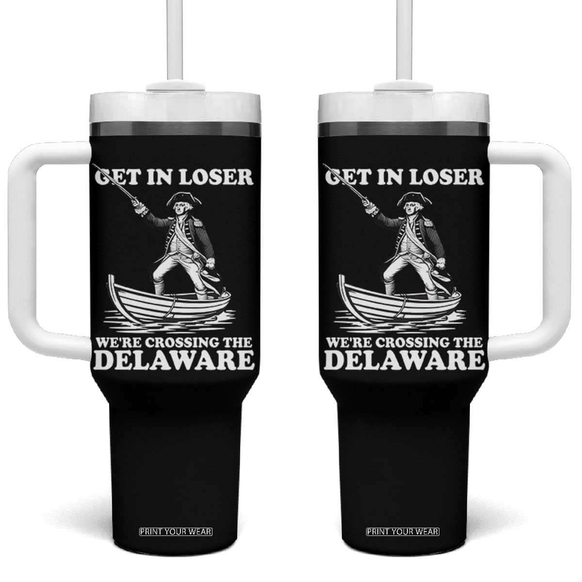 Funny George Washington 4th Of July Tumbler With Handle Funny Patriotic Get In Loser TS10 One Size: 40 oz Black Print Your Wear