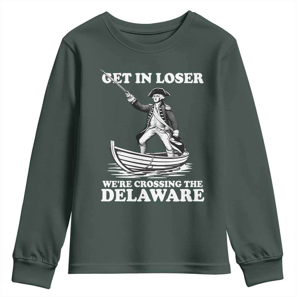 Funny George Washington 4th Of July Youth Sweatshirt Funny Patriotic Get In Loser TS10 Dark Forest Green Print Your Wear