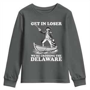 Funny George Washington 4th Of July Youth Sweatshirt Funny Patriotic Get In Loser TS10 Dark Heather Print Your Wear